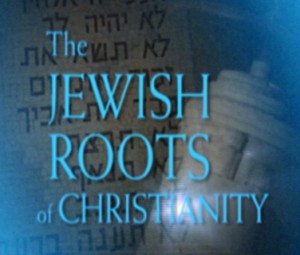 The Jewish Roots of Christianity, Part I The Jewish Roots of Christianity, Part I