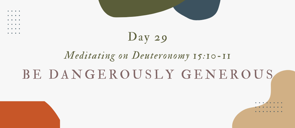 Lent Day 29: Meditating on Deuteronomy 15:10–11