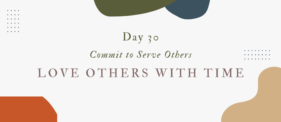 Lent Day 30: A Commitment to Serve Others